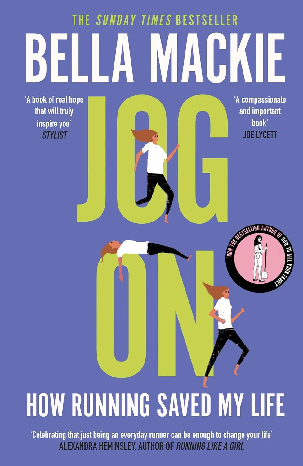 Bella Mackie 3 Books Set (How to Kill Your Family, JOG ON: How Running Saved My Life & Jog on Journal: A Practical Guide to Getting Up and Running)