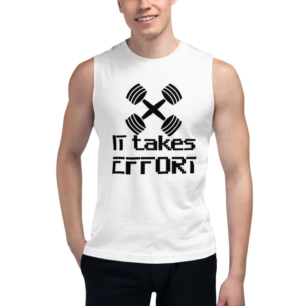 It takes Effort muscle shirt