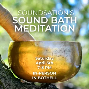 Soundsation's Sound Bath Meditation - In-Person In Bothell - April 5th, 2025 - Saturday 7-8 PM PT